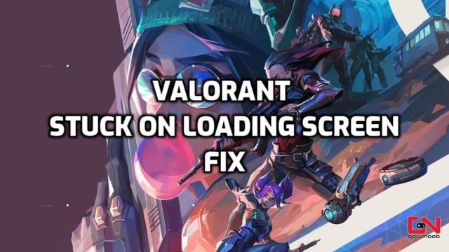 Valorant Stuck On Loading Screen Fix