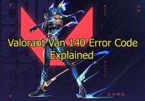 Valorant Van 140 Error Code Explained