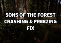 Sons of the Forest Crashing & Freezing Fix