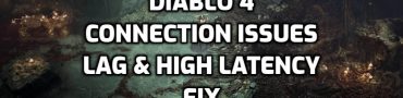 Diablo 4 Disconnections, Lag, High Latency, Connection Issues Fix