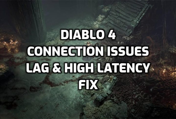 Diablo 4 Disconnections, Lag, High Latency, Connection Issues Fix