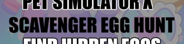 Pet Simulator X Scavenger Egg Hunt Locations