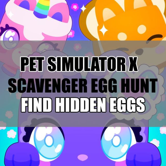 Pet Simulator X Scavenger Egg Hunt Locations