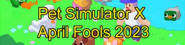 Pet Simulator X April Fools 2023
