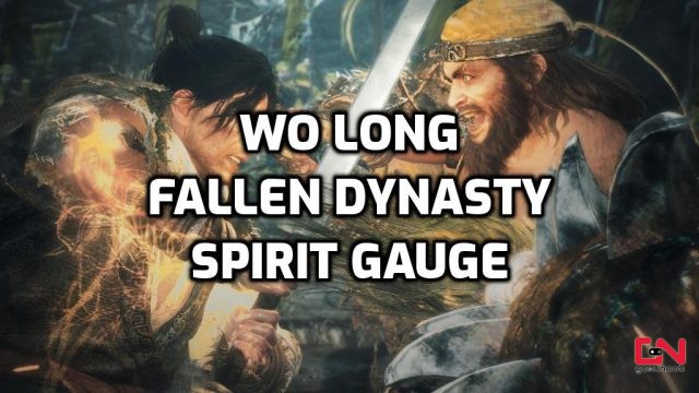 Wo Long Fallen Dynasty Spirit Gauge Explained