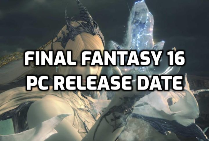 Final Fantasy 16 PC Release Date, When is FF16 coming to Steam