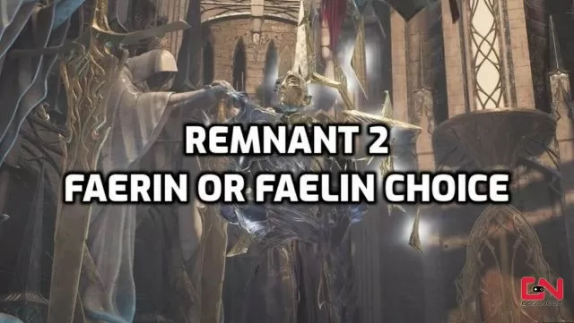 Remnant 2 Faerin Or Faelin Choice, What are Differences