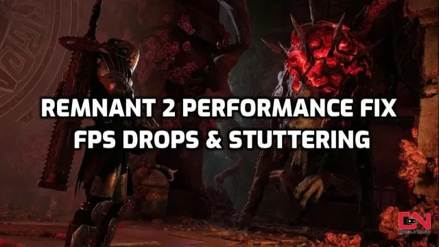 Remnant 2 Performance Fix, Low FPS, Stuttering, Frame Drops