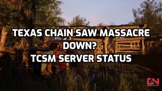 Texas Chain Saw Massacre Down? TCSM Server Status