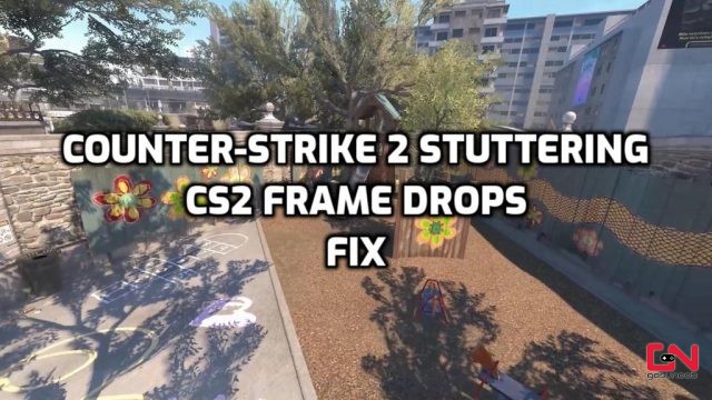 CS2 Stuttering, Counter Strike 2 Stutters & Frame Drops Issue