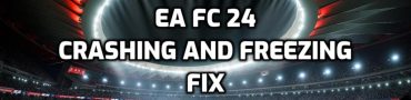 EA FC 24 Crashing and Freezing Issues Fix