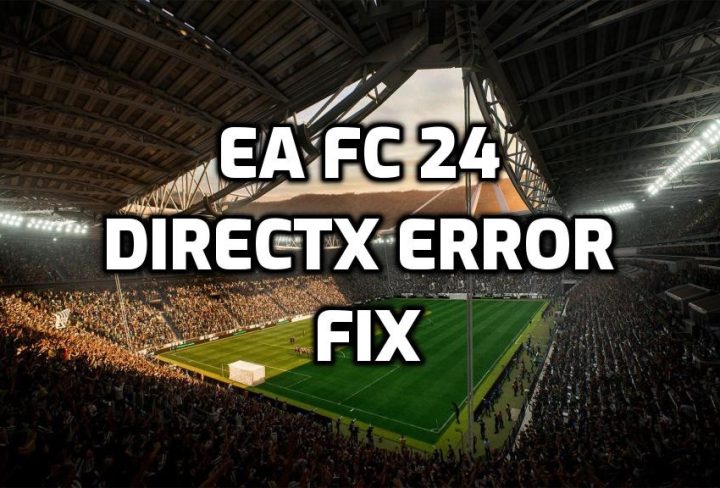 EA FC 24 DirectX Error Crash Fix