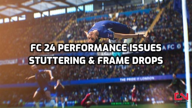 FC 24 Performance Issues, Stuttering, Low FPS & Frame Drops Fix