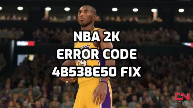 NBA 2K24 Error Code 4B538E50 Fix