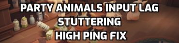 Party Animals Input Lag, Stuttering, High Ping Fix