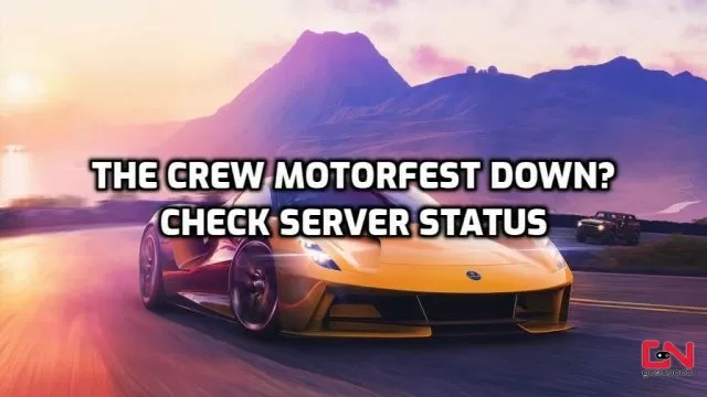 The Crew Motorfest Down? Motorfest Server Status