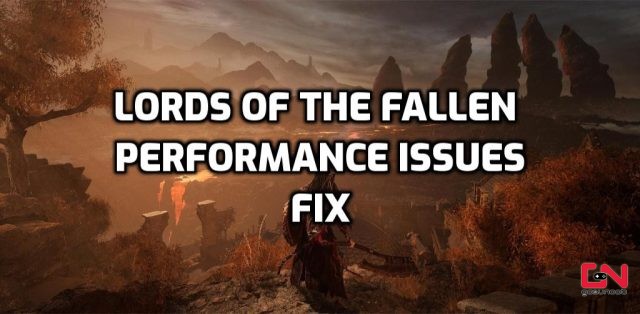 Lords of the Fallen Performance Issues, Stutter and Frame Drops Fix