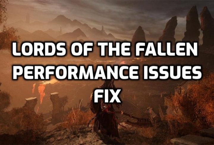 Lords of the Fallen Performance Issues, Stutter and Frame Drops Fix