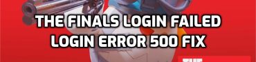 The Finals Login Failed, Login 500 Error Fix