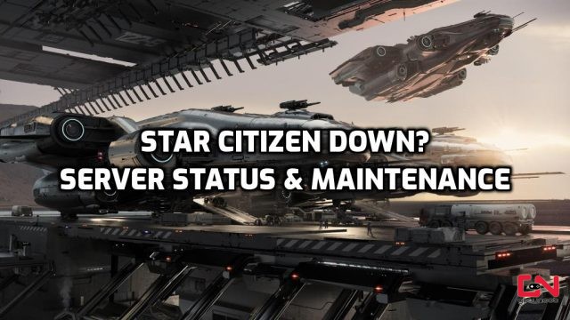 Star Citizen Down? Star Citizen Server Status & Maintenance