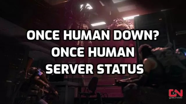 Once Human Down? Once Human Server Status & Maintenance