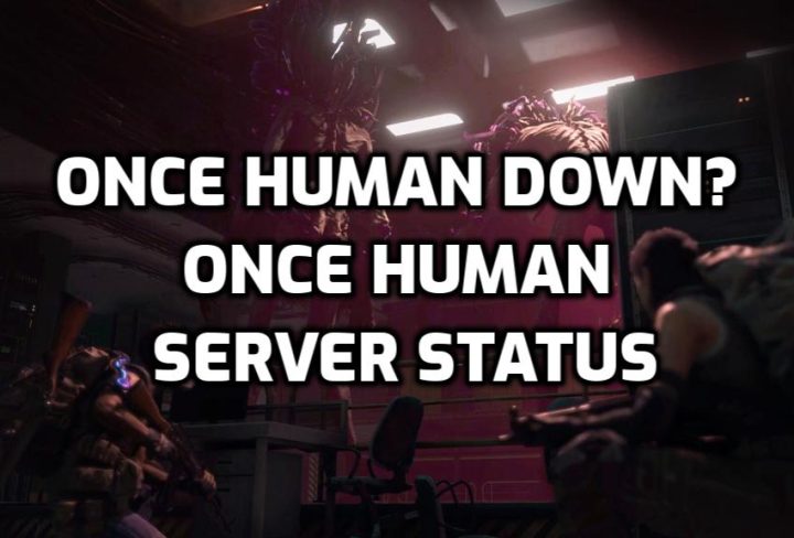 Once Human Down? Once Human Server Status & Maintenance