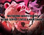 WUTHERING WAVES DOWN SERVER STATUS