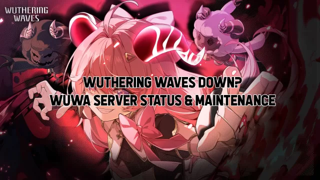 WUTHERING WAVES DOWN SERVER STATUS