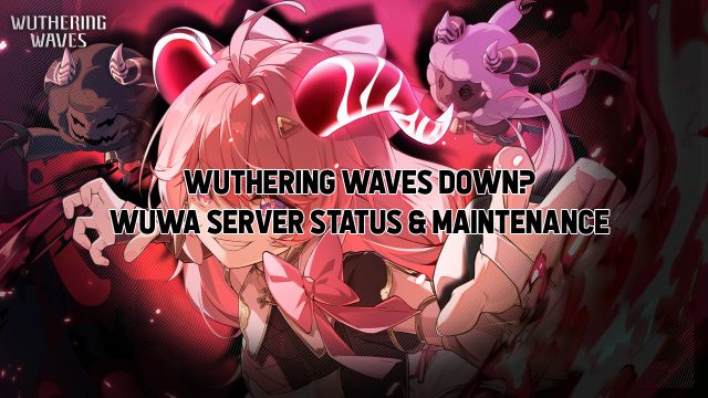 WUTHERING WAVES DOWN SERVER STATUS