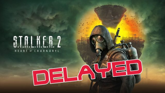 stalker 2 delayed